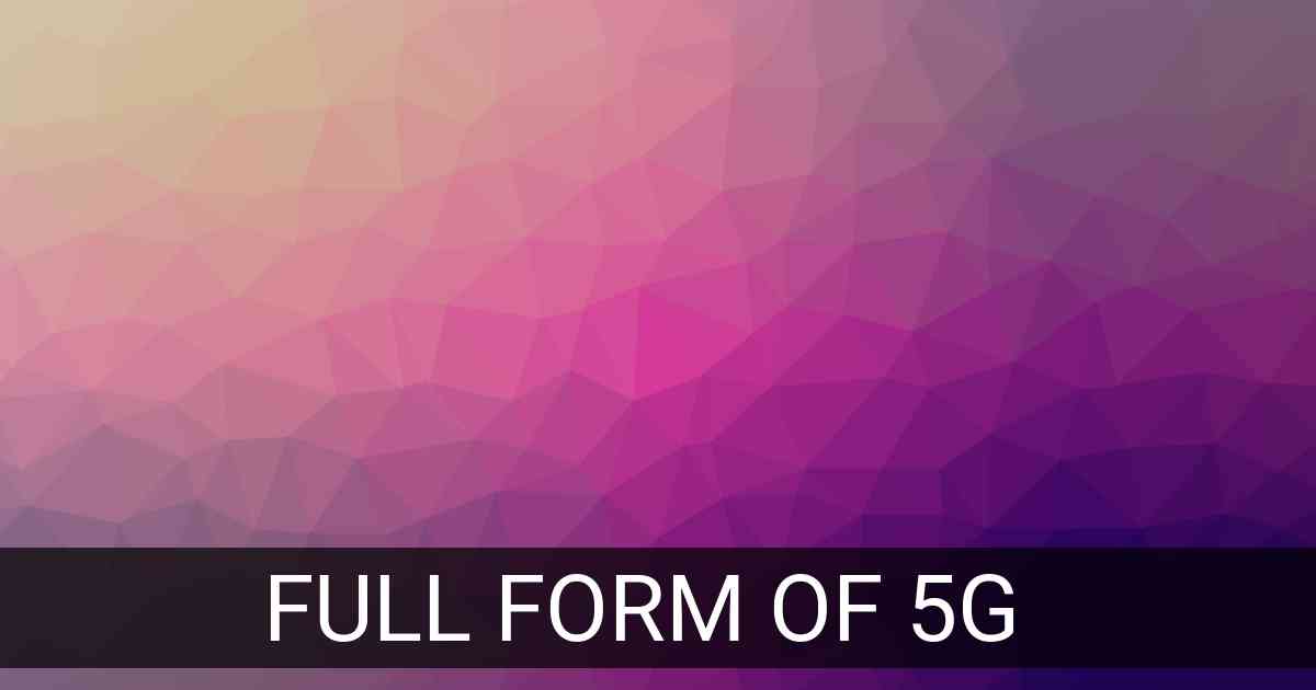 Full Form of 5G in Telecom