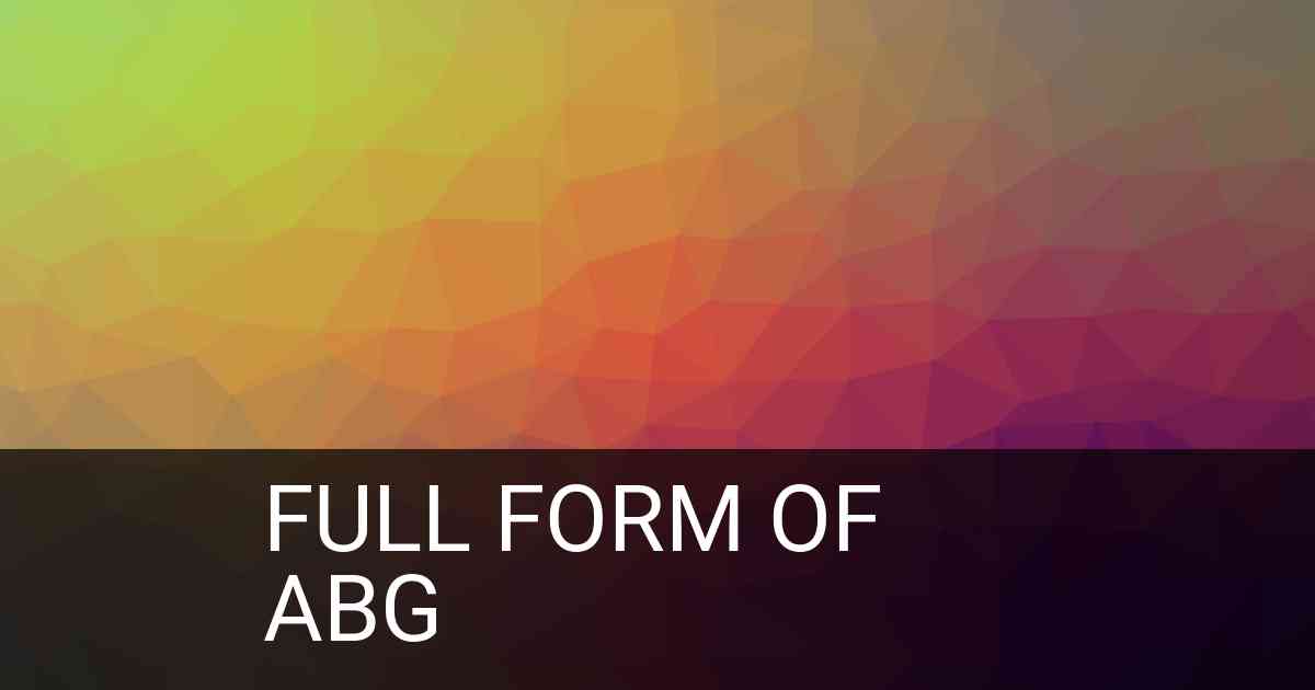 Full Form of ABG in Medical