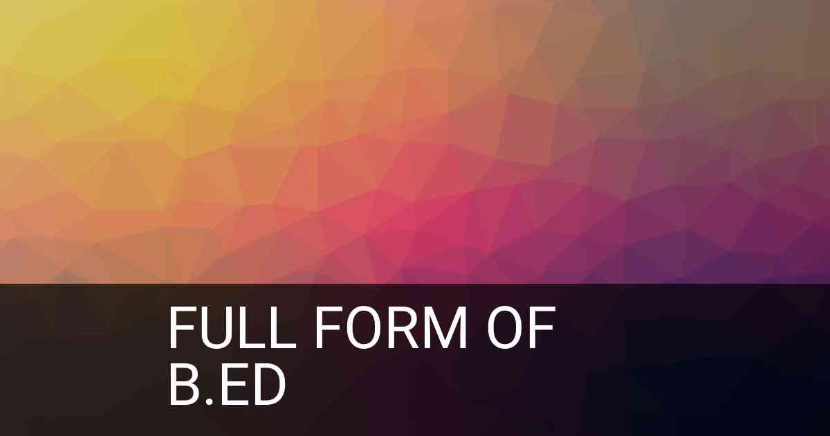Full Form of B.Ed in Education