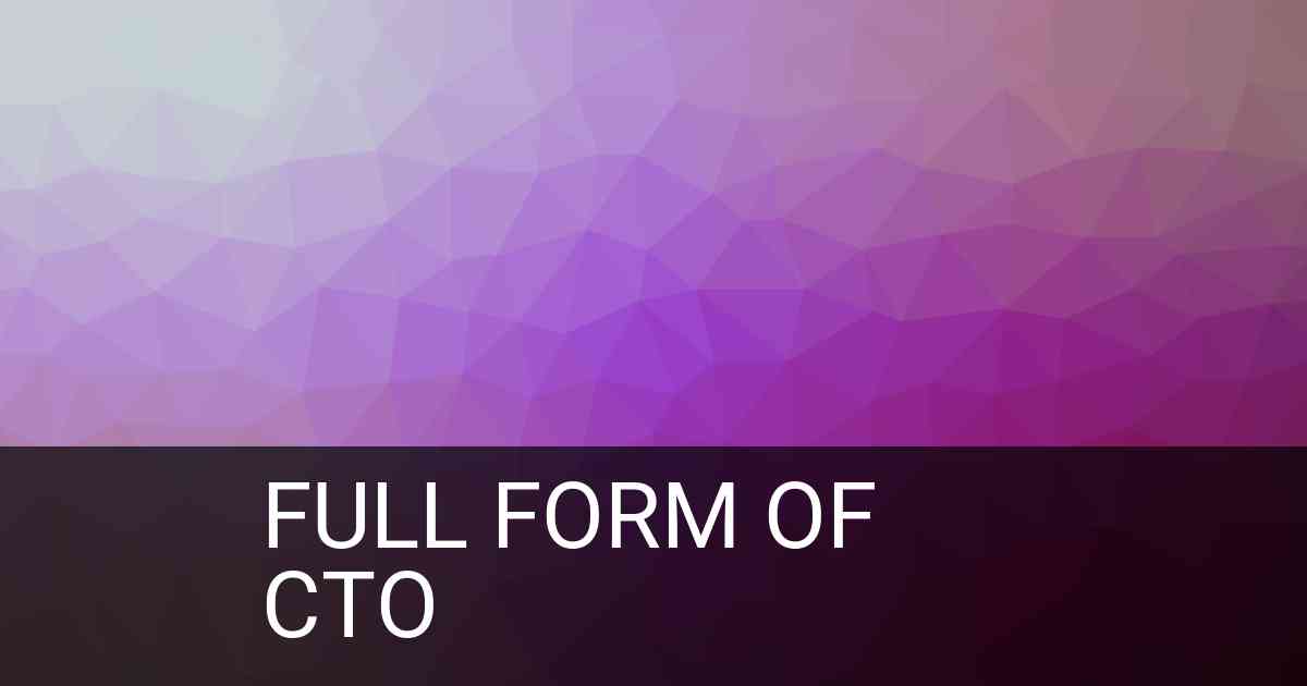 Full Form of CTO in Administration