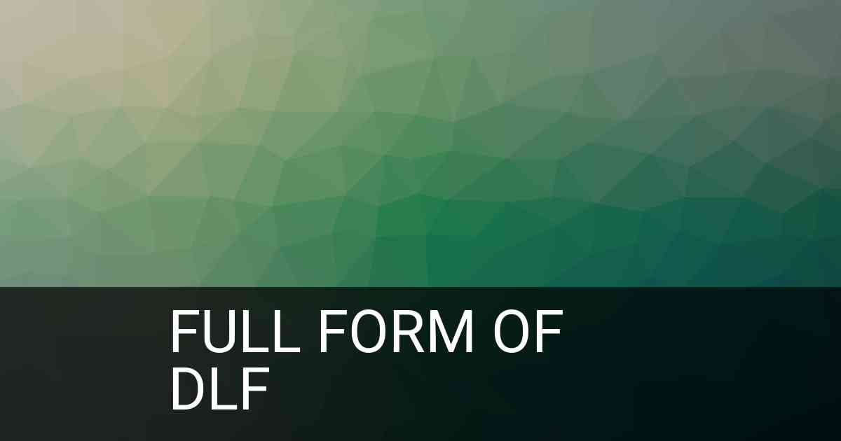 Full Form of DLF in Organization