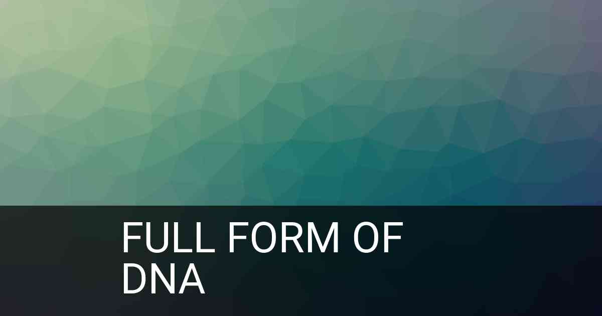 Full Form of DNA in Medical