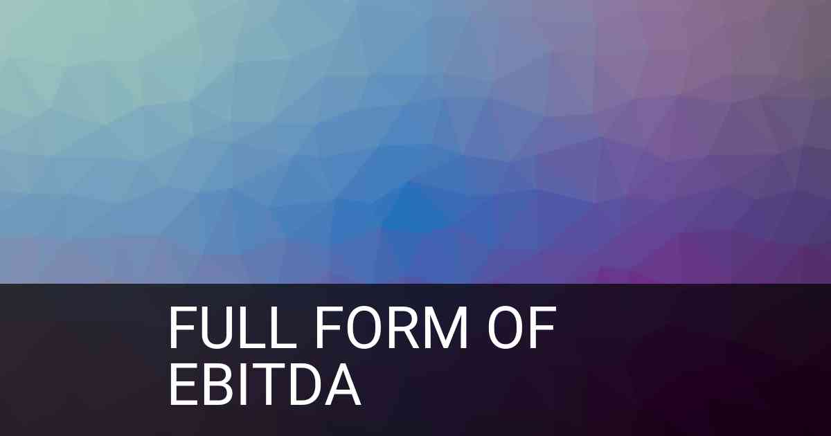 Full Form of EBITDA in Business