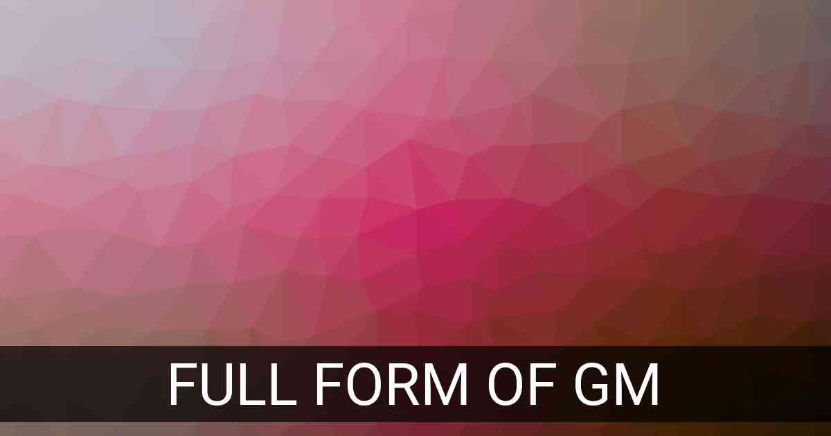 Full Form of GM in Organization