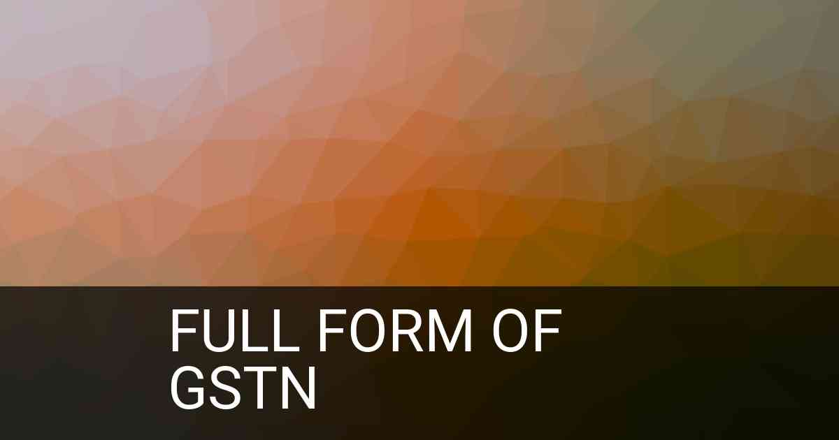 Full Form of GSTN in Banking