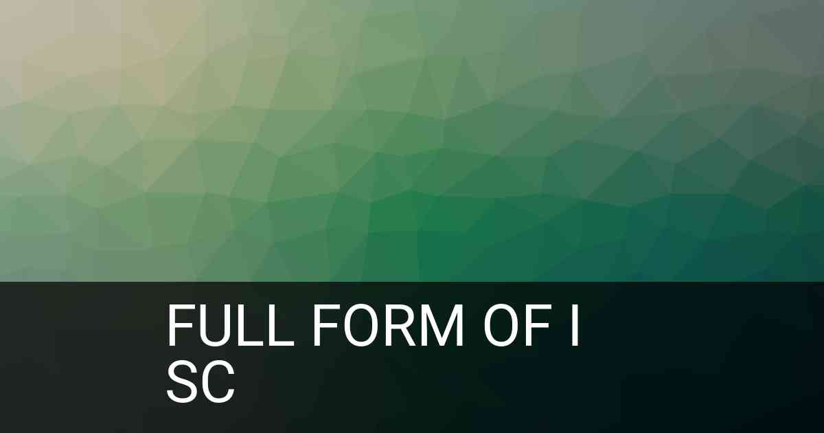 Full Form of I SC in Courses