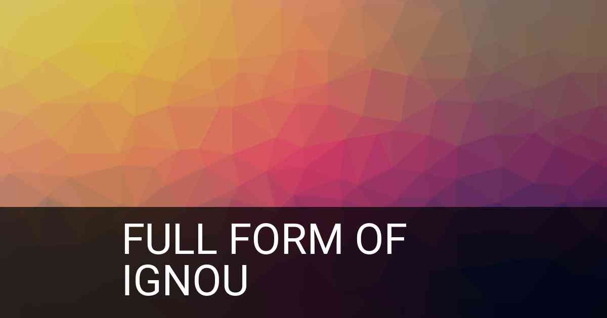 Full Form of IGNOU in Education