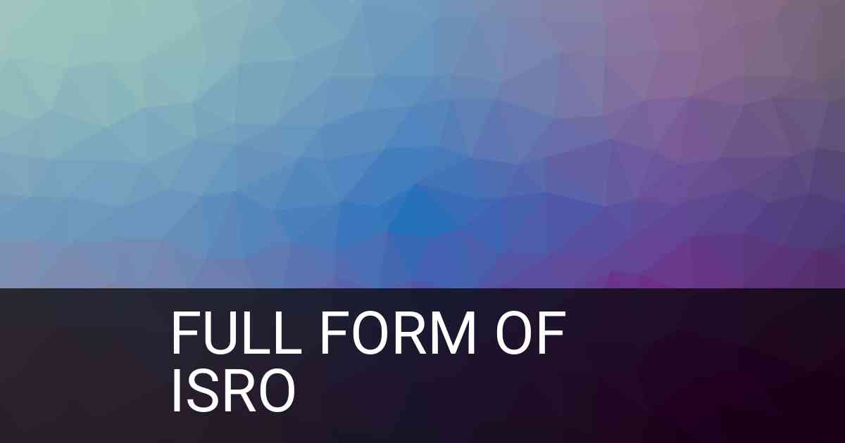 Full Form of ISRO in Organisation