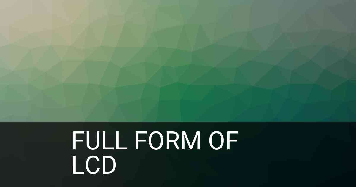 Full Form of LCD in Electronics