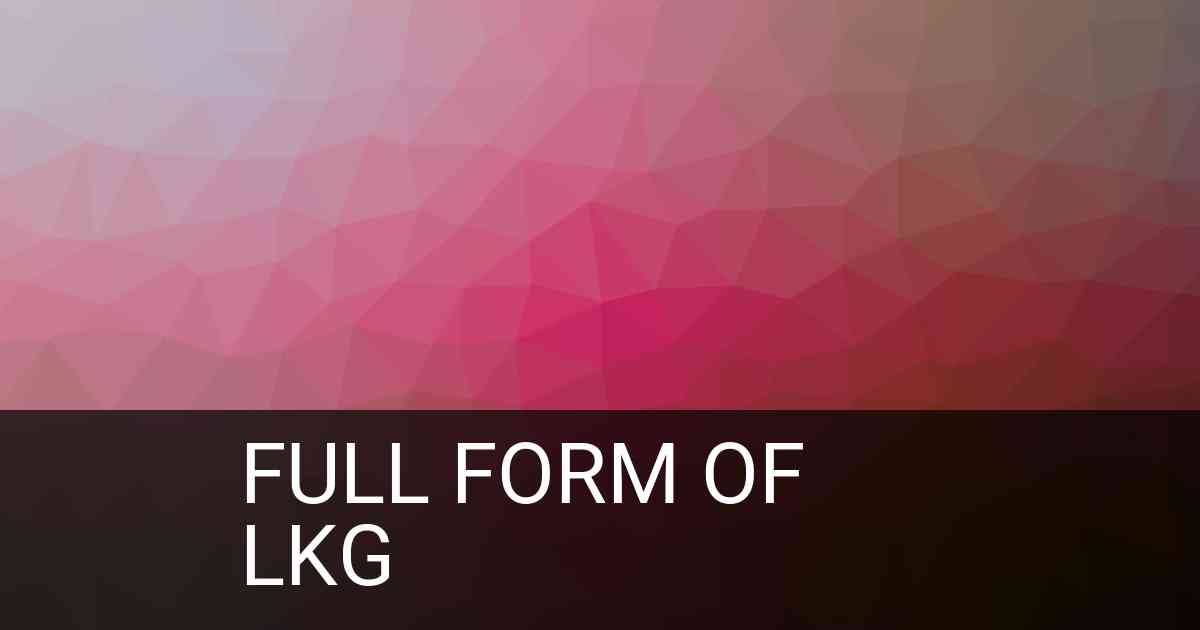 Full Form of LKG in Education