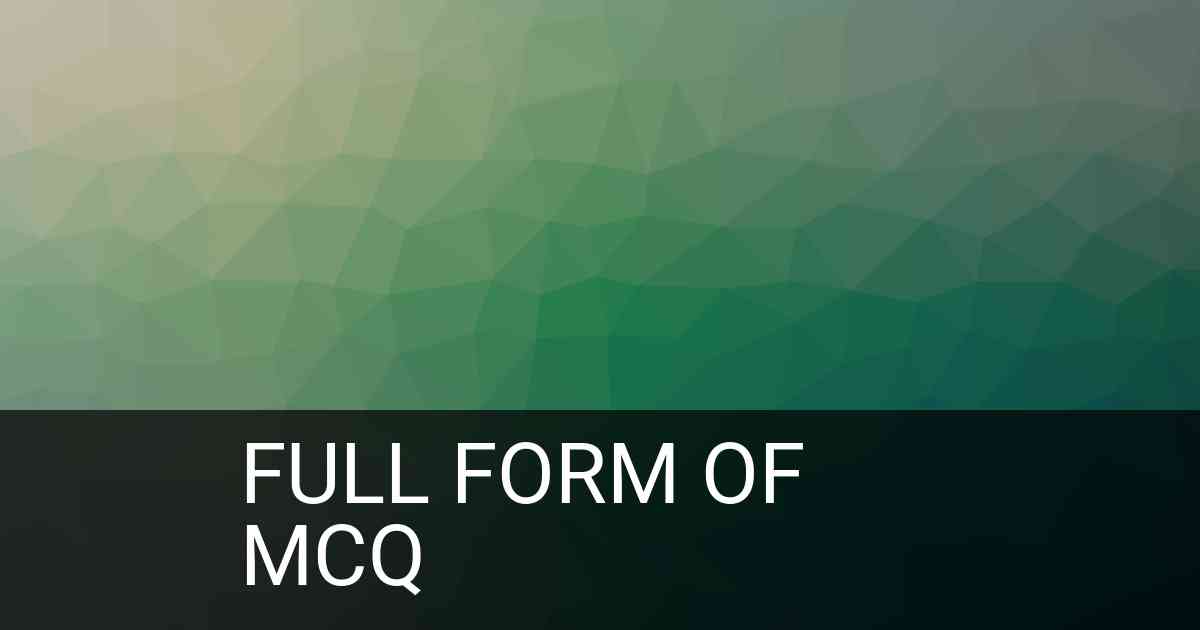 Full Form of MCQ in Exam