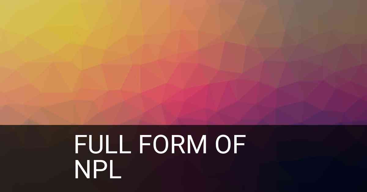 Full Form of NPL in Business