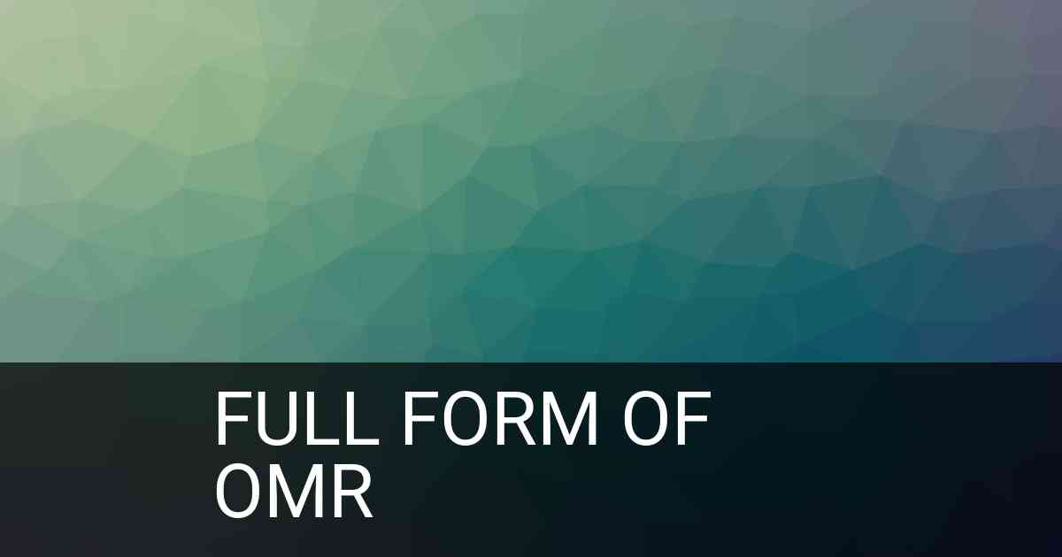 Full Form of OMR in Technology