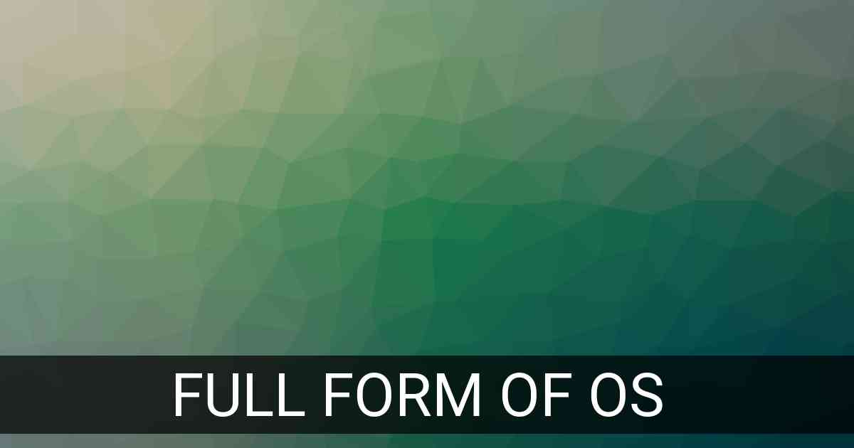 Full Form of OS in Computer