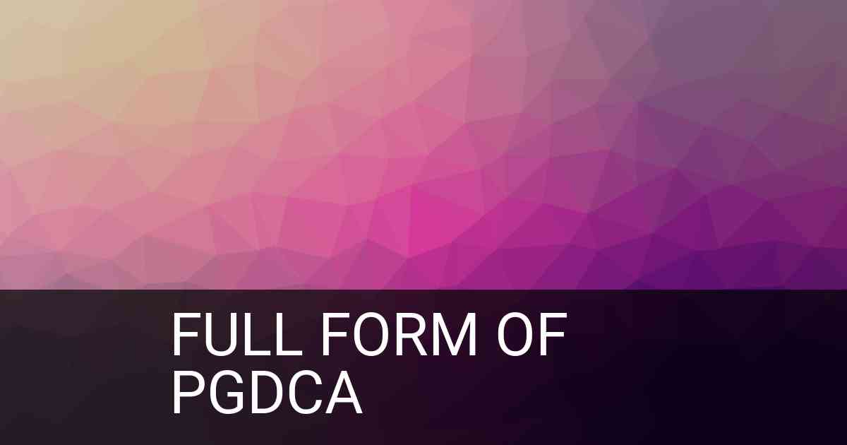 Full Form of PGDCA in Education