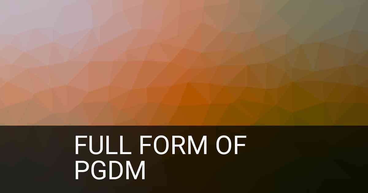 Full Form of PGDM in Education