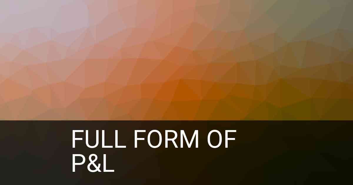 Full Form of P&L in Business