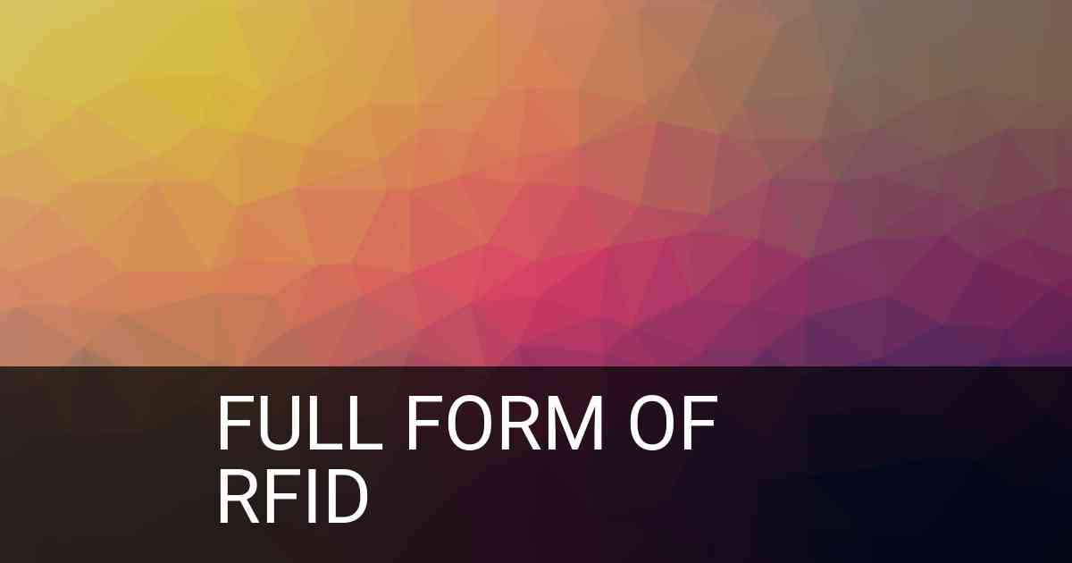 Full Form of RFID in Technology