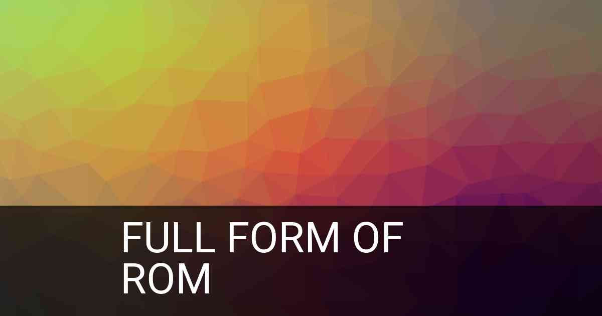 Full Form of ROM in Computer