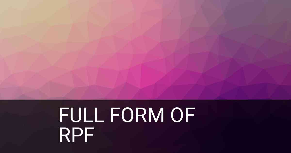 Full Form of RPF in Railway