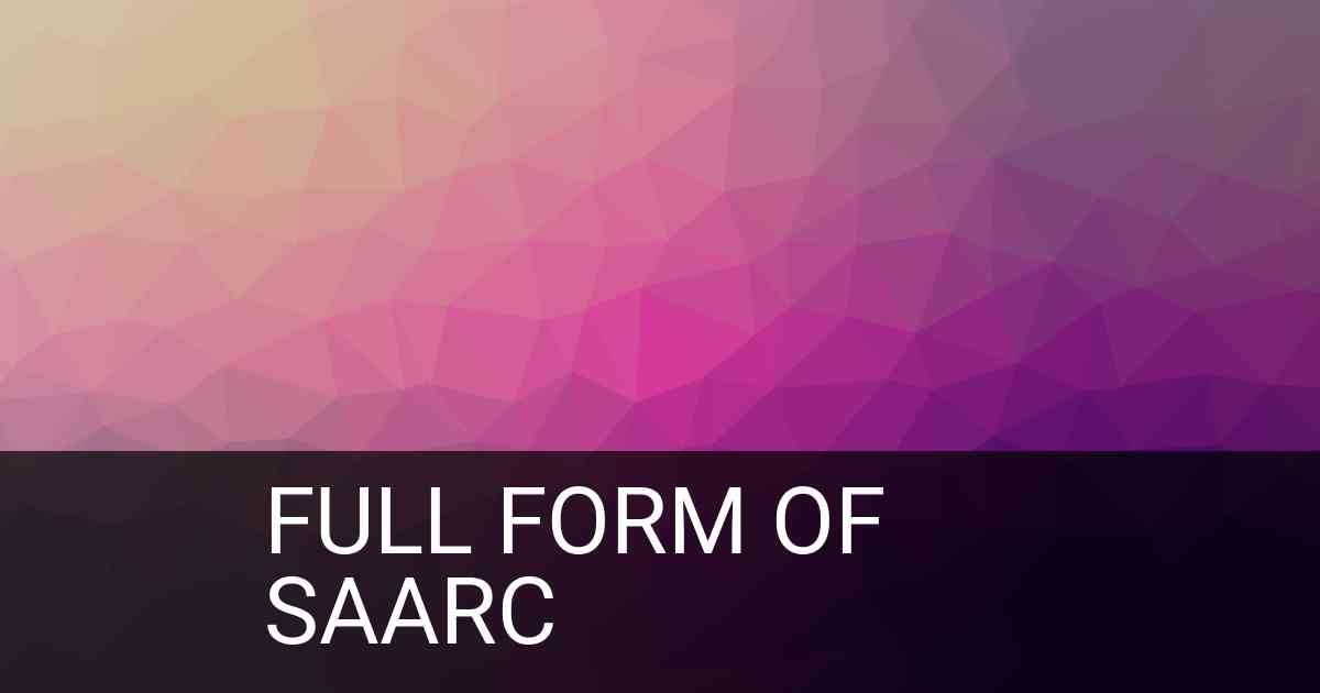 Full Form of SAARC in Organisation