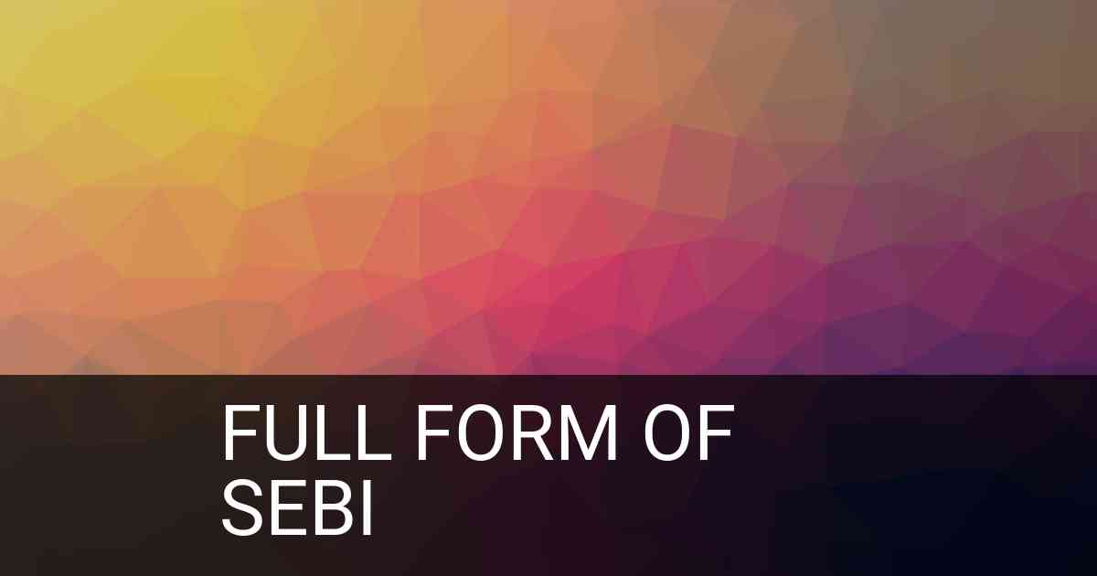 Full Form of SEBI in Business
