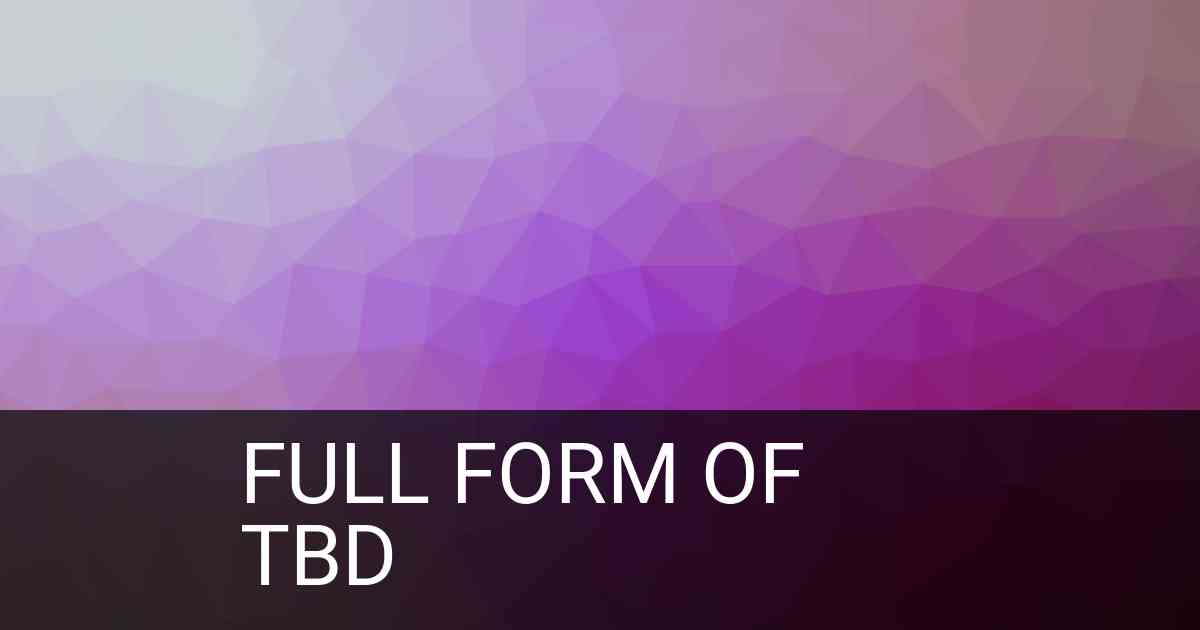 Full Form of TBD in Business
