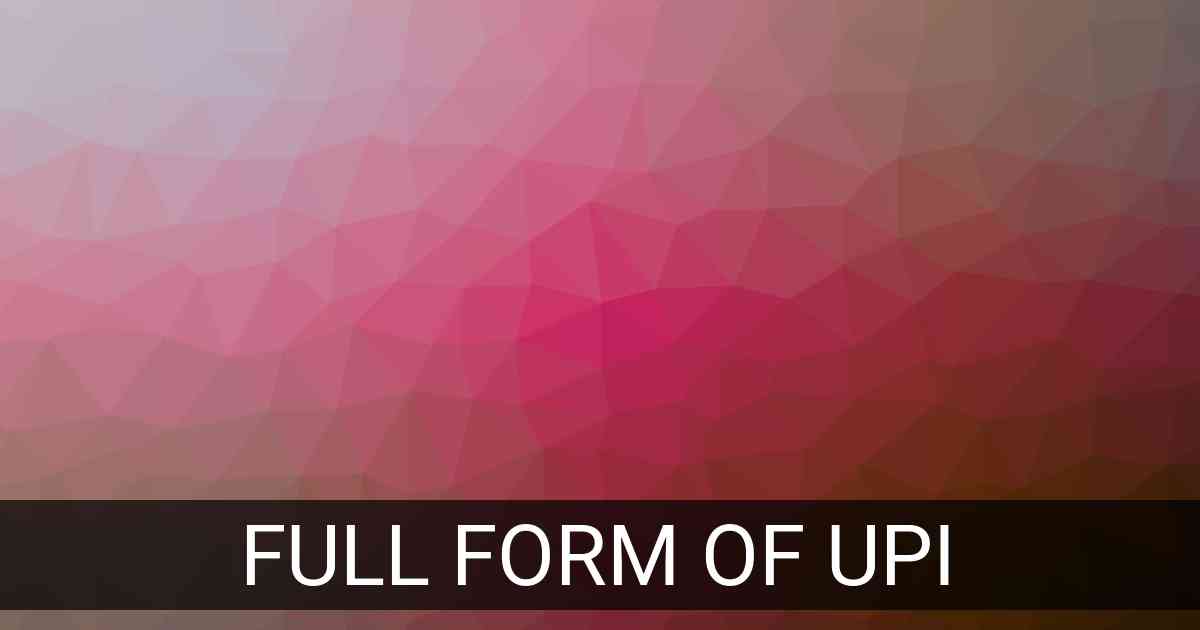 Full Form of UPI in Banking