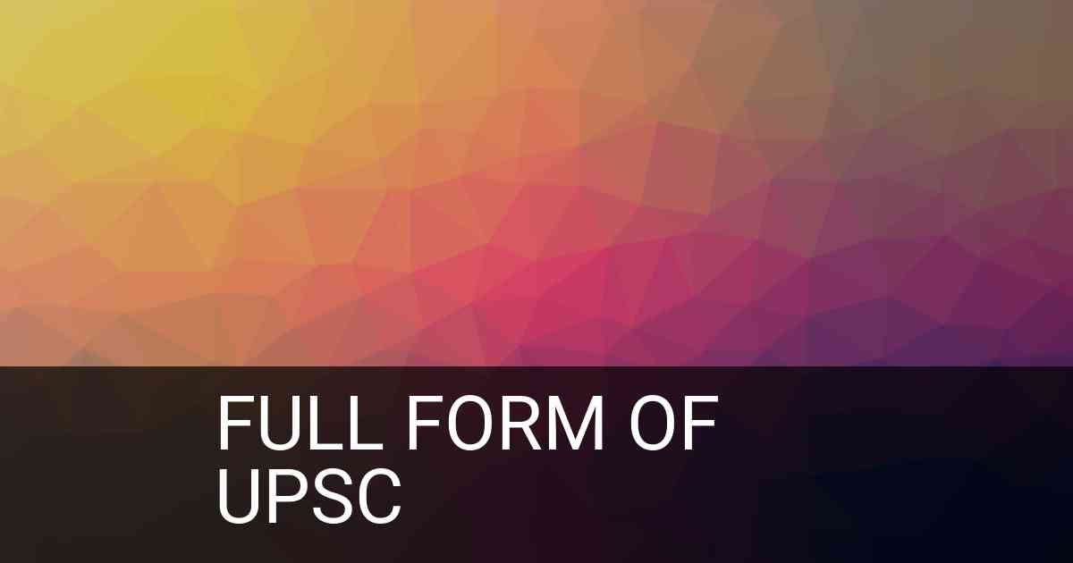 Full Form of UPSC in Exam