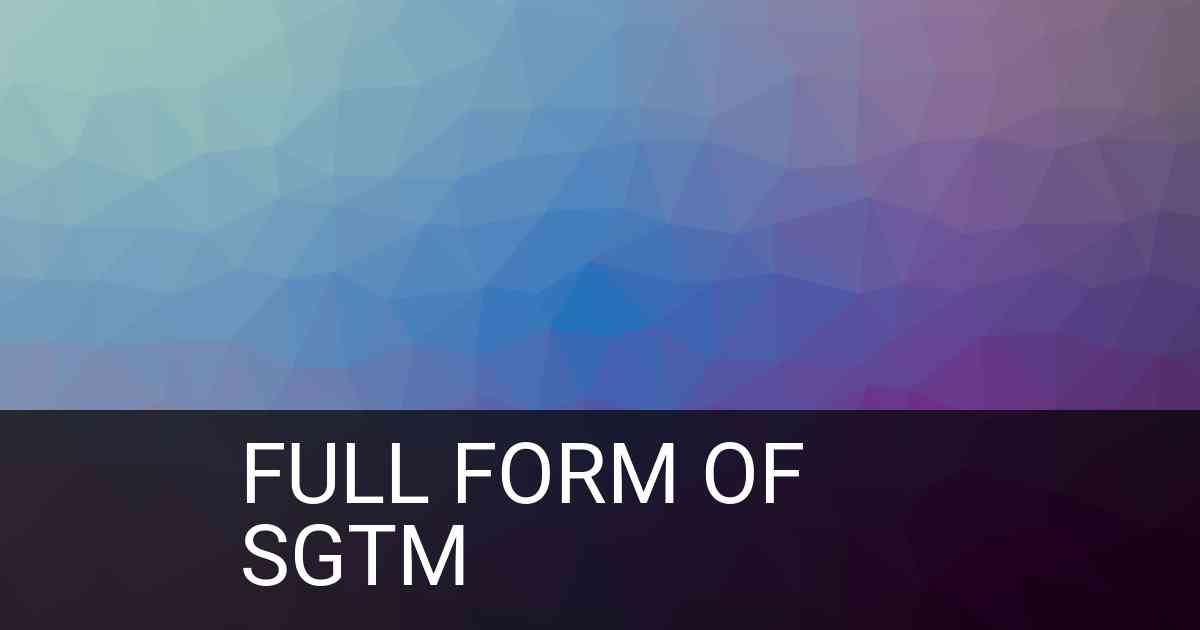 Full Form of sgtm in Social Media