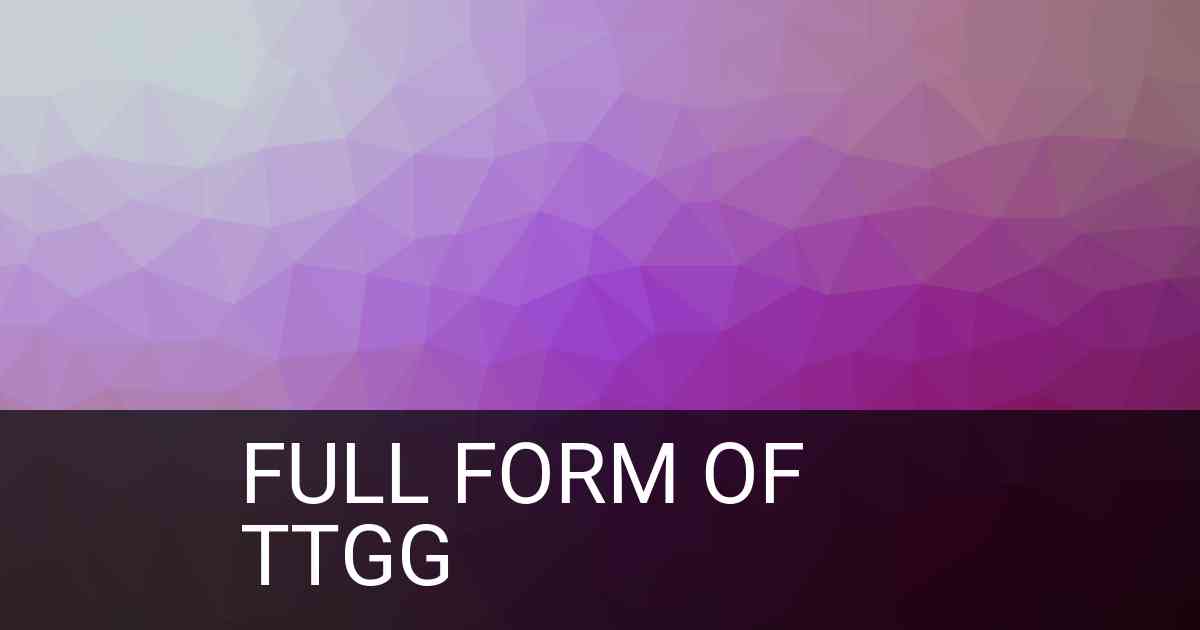 Full Form of ttgg in Social Media