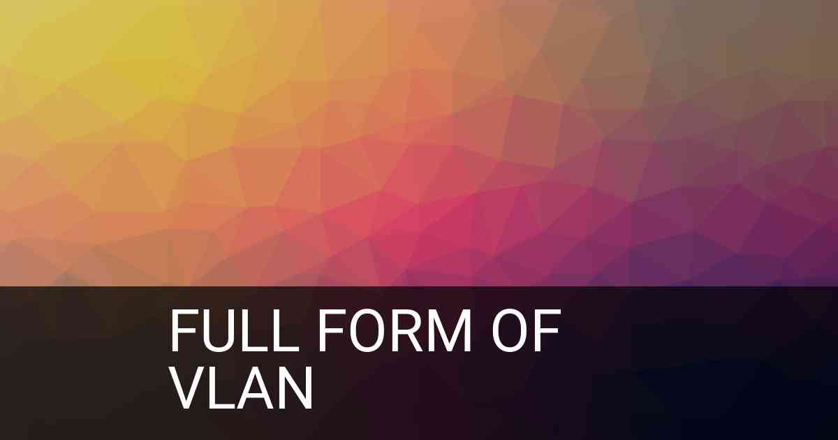 Full Form of vlan in IT