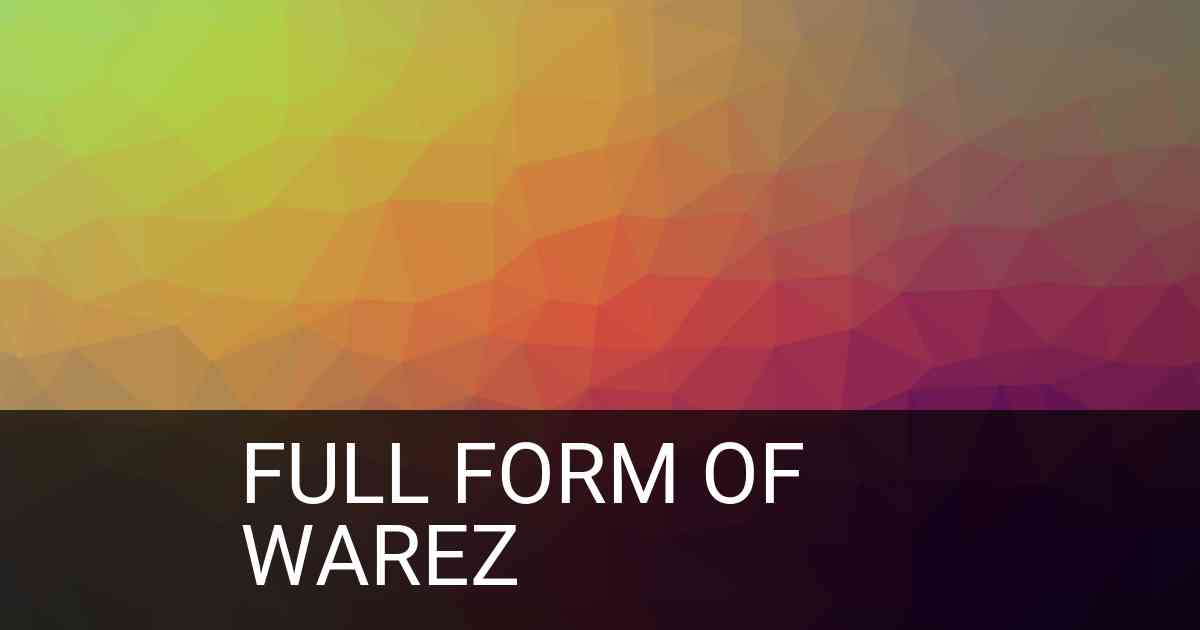 Full Form of warez in Computer