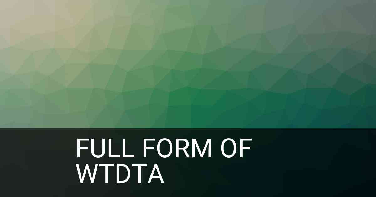 Full Form of wtdta in Social Media