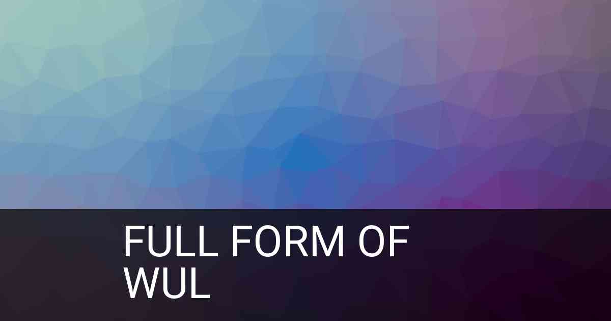 Full Form of wul in Social Media
