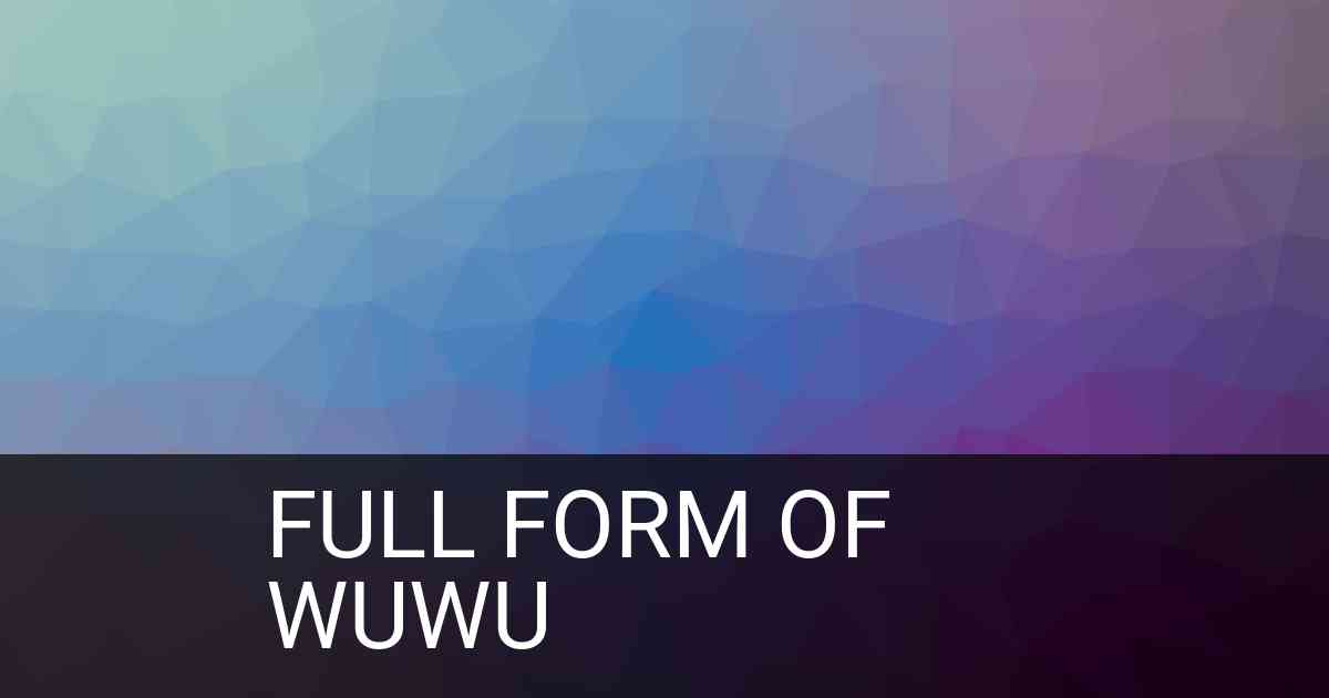 Full Form of wuwu in Social Media