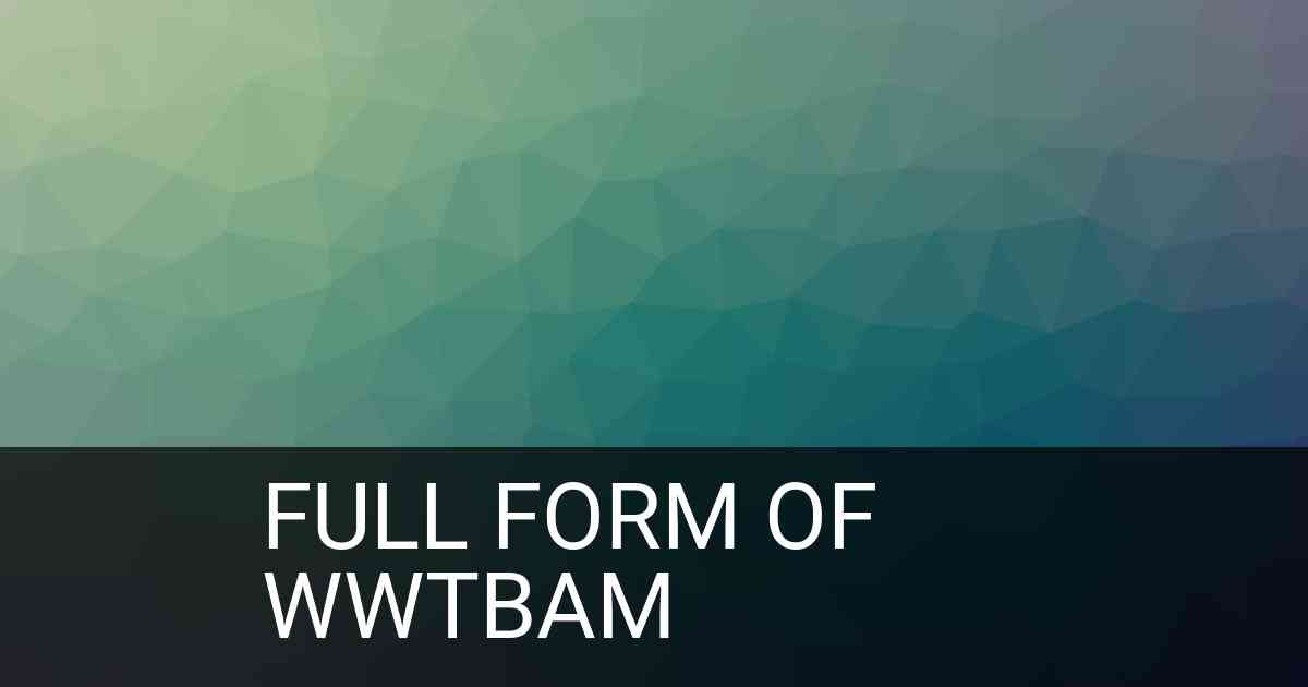 Full Form of wwtbam in Social Media
