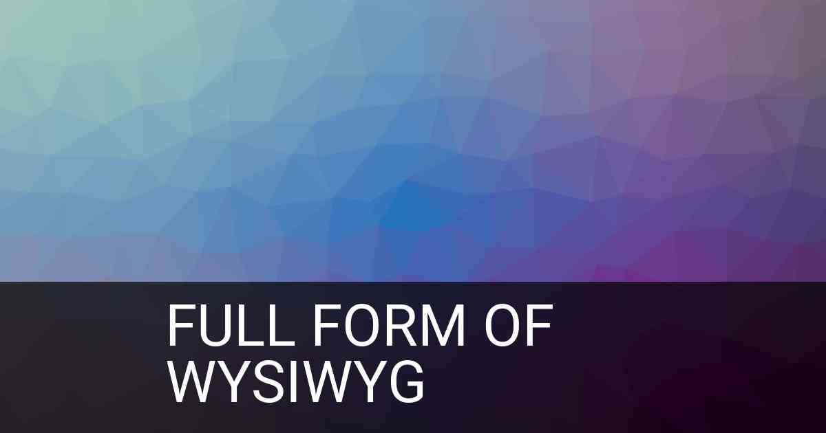 Full Form of wysiwyg in Social Media