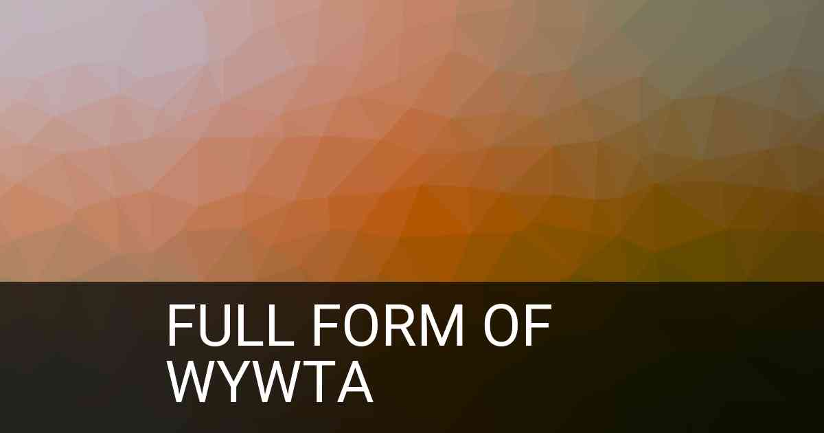 Full Form of wywta in Social Media