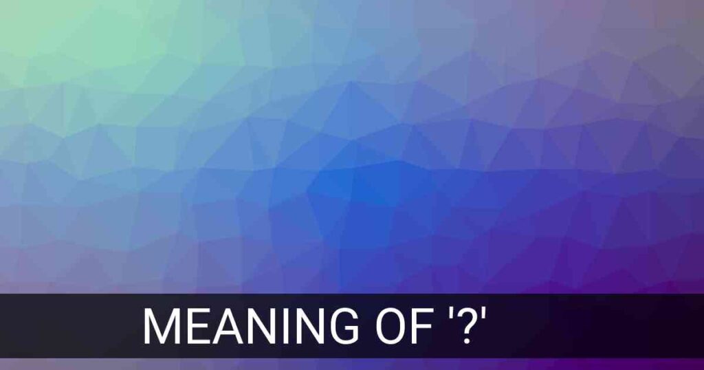 The meaning of ?